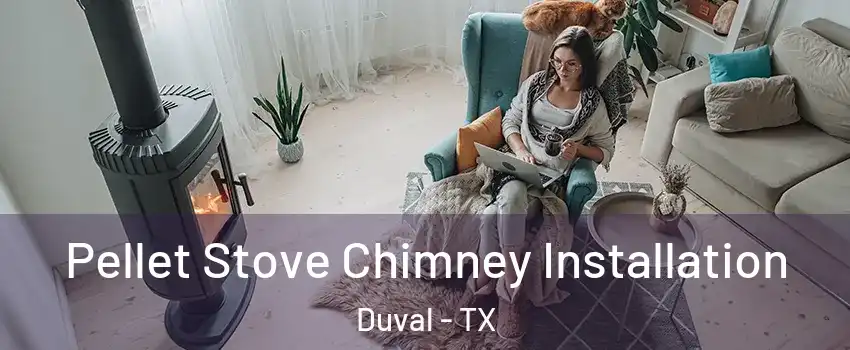 Pellet Stove Chimney Installation Duval - TX
