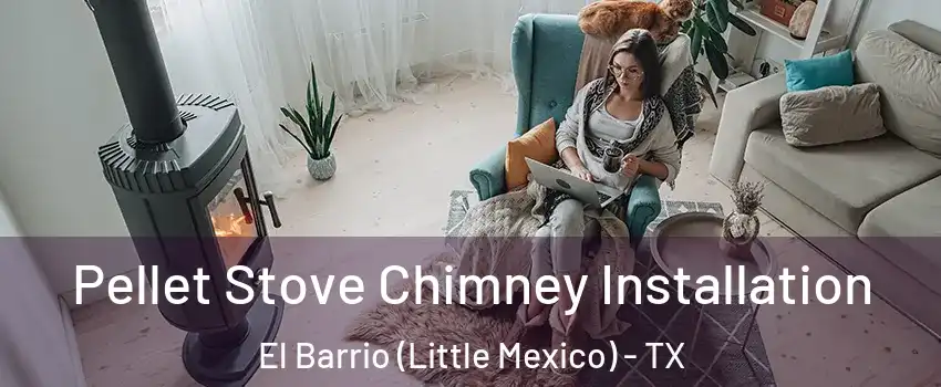 Pellet Stove Chimney Installation El Barrio (Little Mexico) - TX