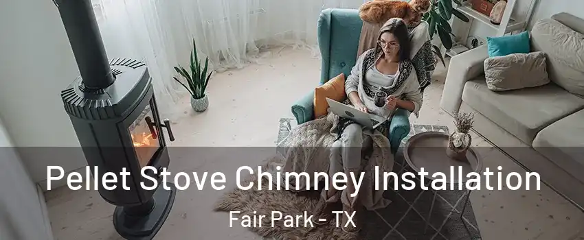 Pellet Stove Chimney Installation Fair Park - TX
