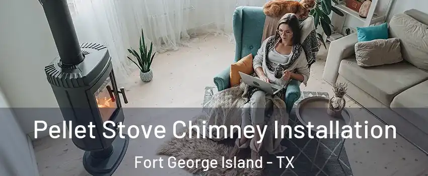 Pellet Stove Chimney Installation Fort George Island - TX