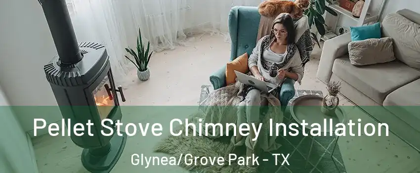 Pellet Stove Chimney Installation Glynea/Grove Park - TX