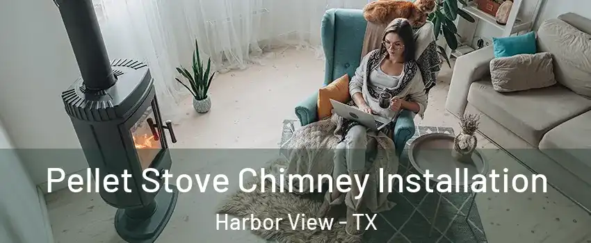 Pellet Stove Chimney Installation Harbor View - TX