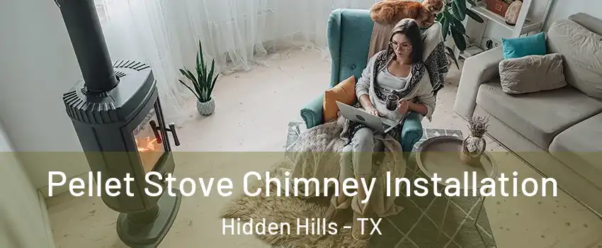 Pellet Stove Chimney Installation Hidden Hills - TX