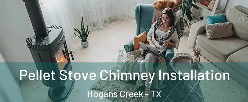 Pellet Stove Chimney Installation Hogans Creek - TX