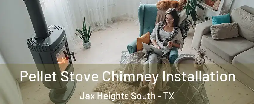 Pellet Stove Chimney Installation Jax Heights South - TX