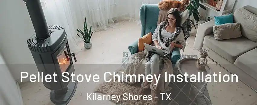Pellet Stove Chimney Installation Kilarney Shores - TX