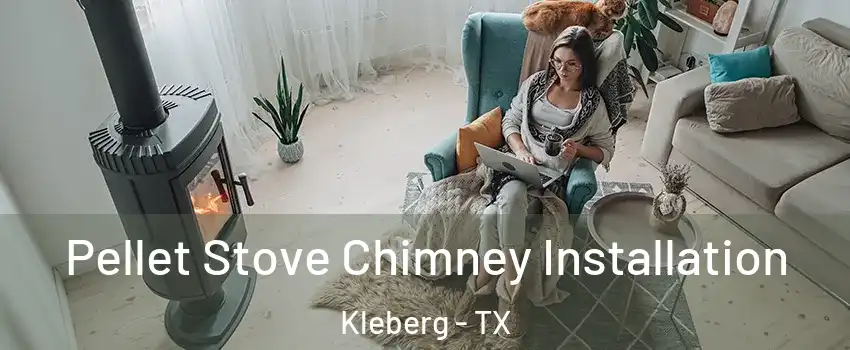 Pellet Stove Chimney Installation Kleberg - TX