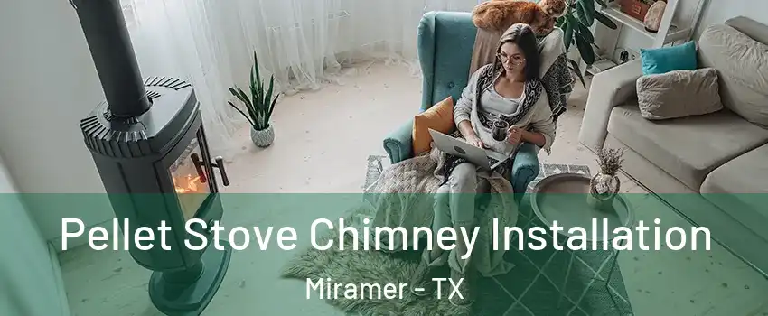 Pellet Stove Chimney Installation Miramer - TX