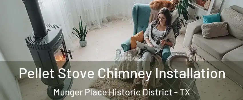 Pellet Stove Chimney Installation Munger Place Historic District - TX