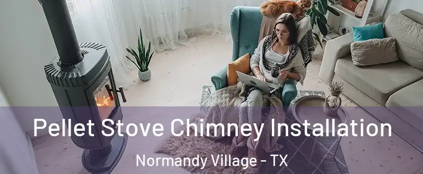 Pellet Stove Chimney Installation Normandy Village - TX