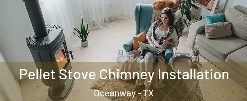 Pellet Stove Chimney Installation Oceanway - TX