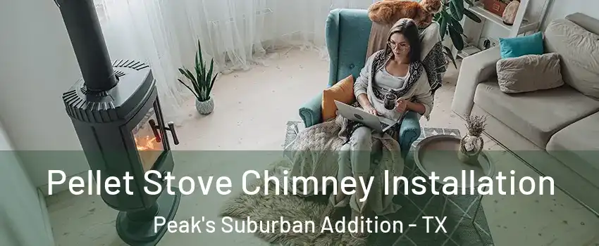 Pellet Stove Chimney Installation Peak's Suburban Addition - TX