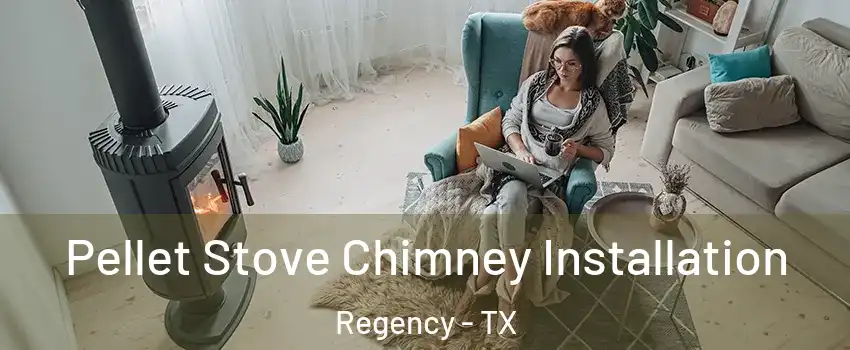 Pellet Stove Chimney Installation Regency - TX