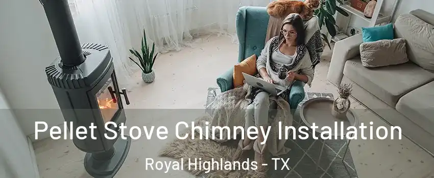 Pellet Stove Chimney Installation Royal Highlands - TX