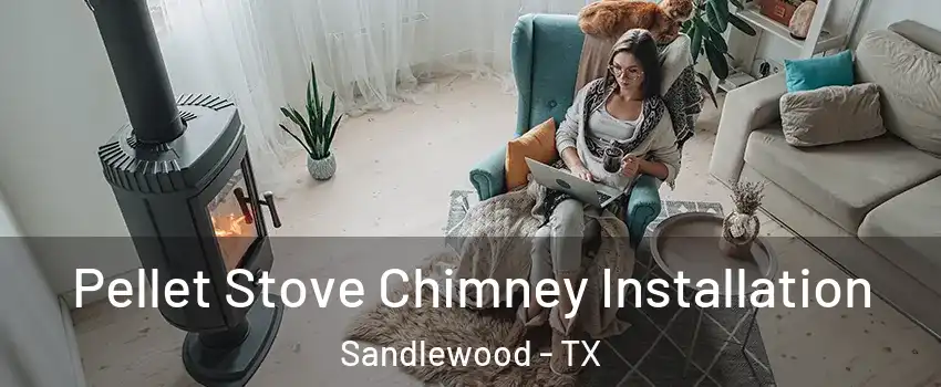 Pellet Stove Chimney Installation Sandlewood - TX