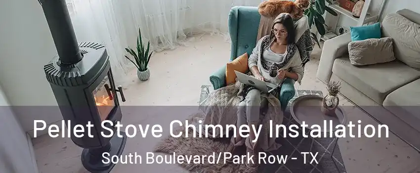 Pellet Stove Chimney Installation South Boulevard/Park Row - TX