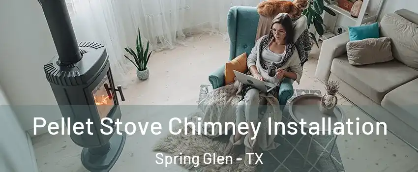 Pellet Stove Chimney Installation Spring Glen - TX