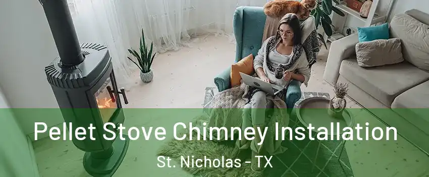 Pellet Stove Chimney Installation St. Nicholas - TX