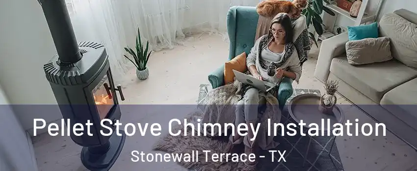 Pellet Stove Chimney Installation Stonewall Terrace - TX