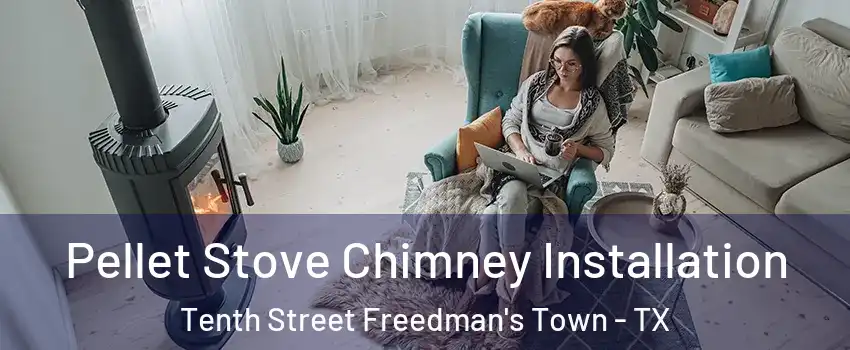 Pellet Stove Chimney Installation Tenth Street Freedman's Town - TX