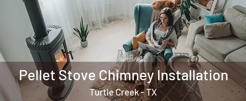 Pellet Stove Chimney Installation Turtle Creek - TX