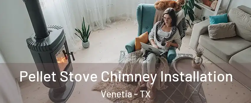 Pellet Stove Chimney Installation Venetia - TX