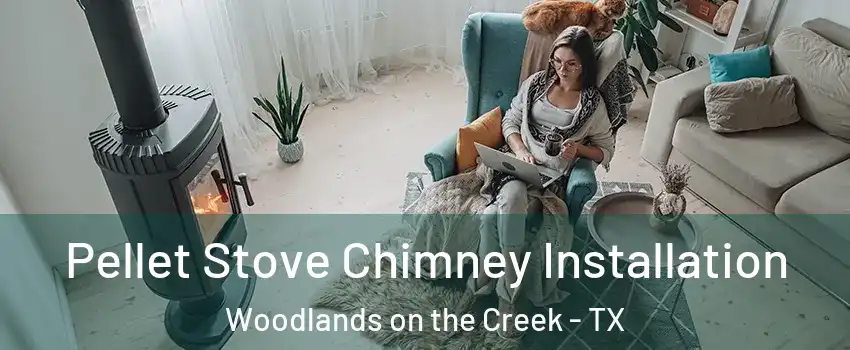 Pellet Stove Chimney Installation Woodlands on the Creek - TX