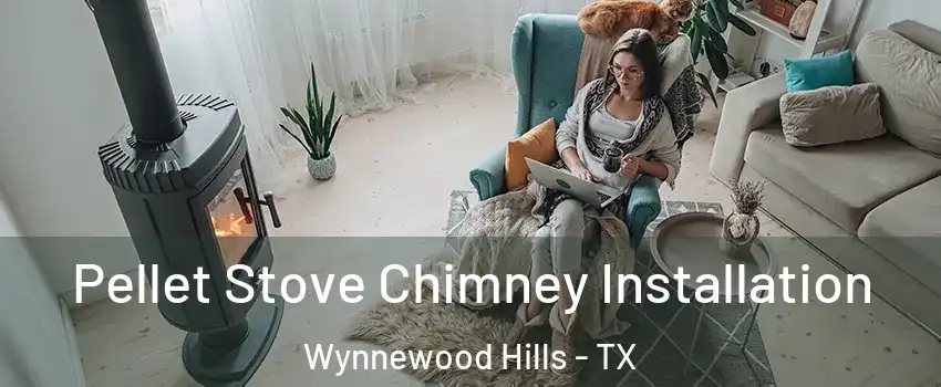 Pellet Stove Chimney Installation Wynnewood Hills - TX