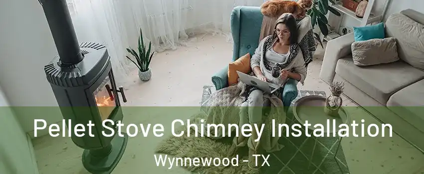 Pellet Stove Chimney Installation Wynnewood - TX