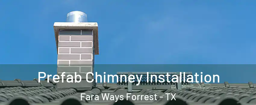 Prefab Chimney Installation Fara Ways Forrest - TX