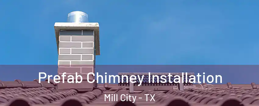 Prefab Chimney Installation Mill City - TX