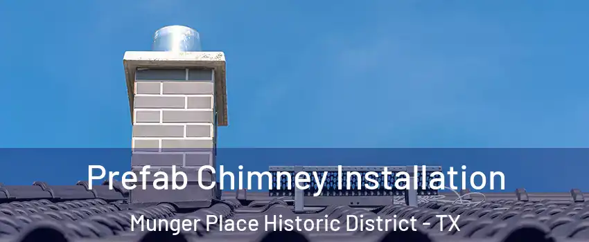 Prefab Chimney Installation Munger Place Historic District - TX