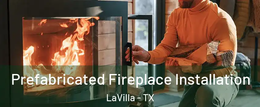 Prefabricated Fireplace Installation LaVilla - TX
