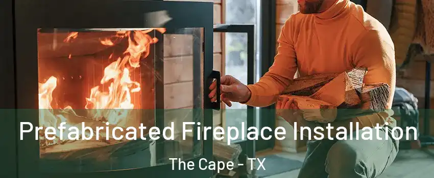 Prefabricated Fireplace Installation The Cape - TX