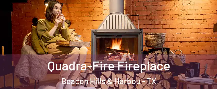 Quadra-Fire Fireplace Beacon Hills & Harbou - TX