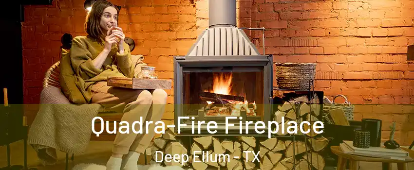 Quadra-Fire Fireplace Deep Ellum - TX