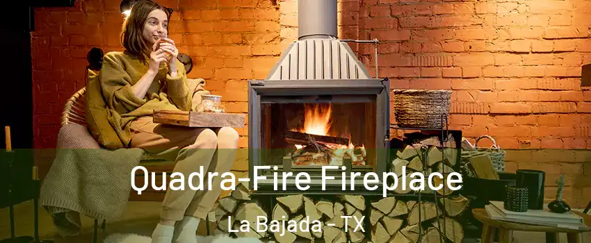 Quadra-Fire Fireplace La Bajada - TX