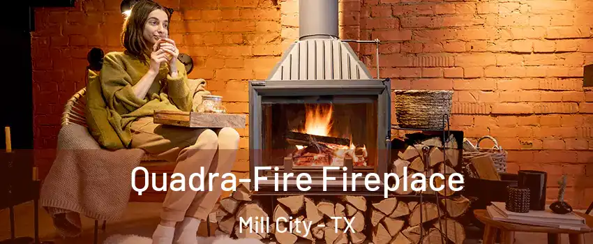 Quadra-Fire Fireplace Mill City - TX