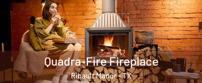 Quadra-Fire Fireplace Ribault Manor - TX