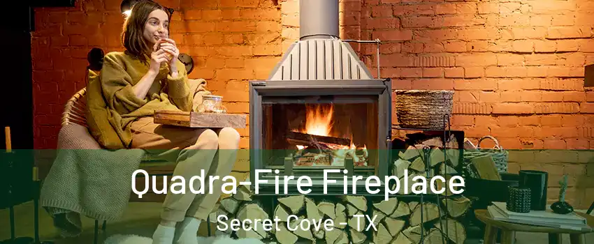 Quadra-Fire Fireplace Secret Cove - TX