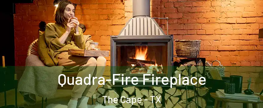 Quadra-Fire Fireplace The Cape - TX