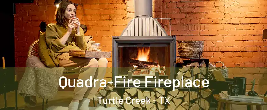 Quadra-Fire Fireplace Turtle Creek - TX