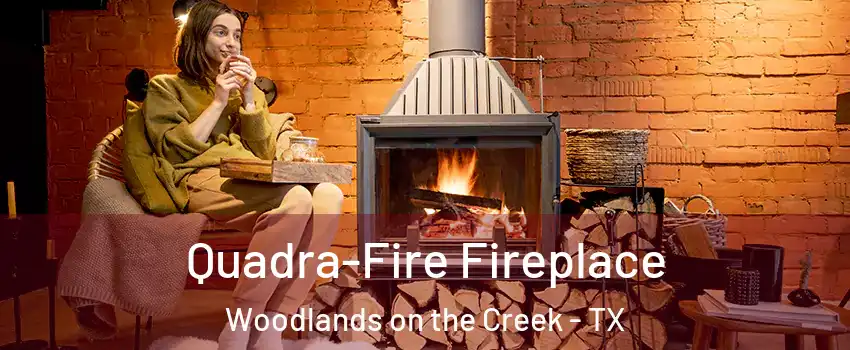 Quadra-Fire Fireplace Woodlands on the Creek - TX