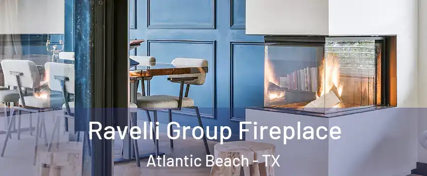 Ravelli Group Fireplace Atlantic Beach - TX