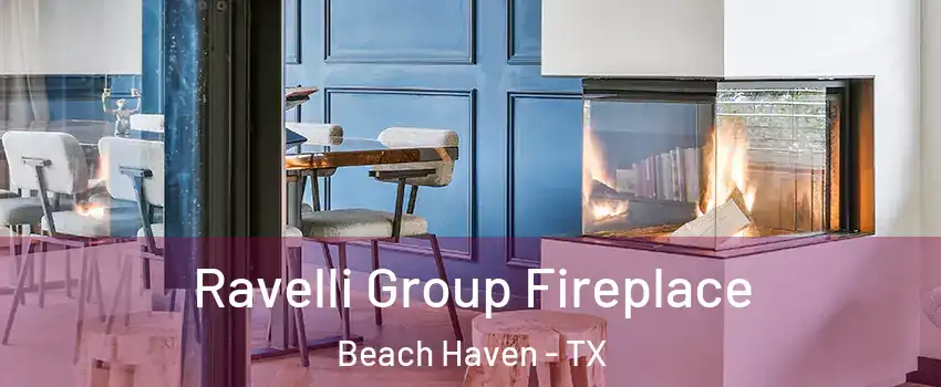 Ravelli Group Fireplace Beach Haven - TX