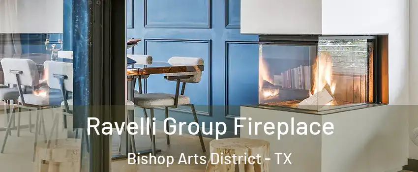 Ravelli Group Fireplace Bishop Arts District - TX