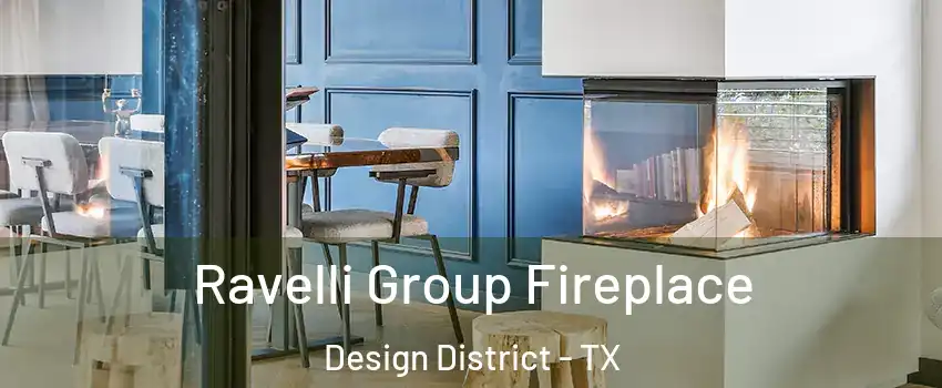Ravelli Group Fireplace Design District - TX
