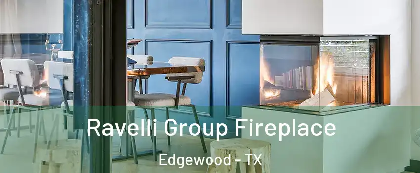 Ravelli Group Fireplace Edgewood - TX