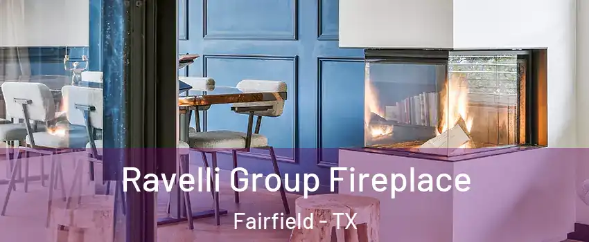 Ravelli Group Fireplace Fairfield - TX