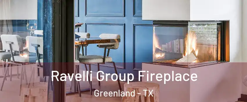 Ravelli Group Fireplace Greenland - TX